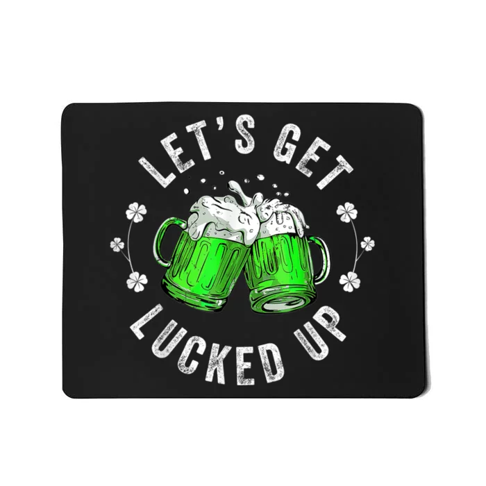 Funny St Patricks Day Lets Get Lucked Up Mousepad