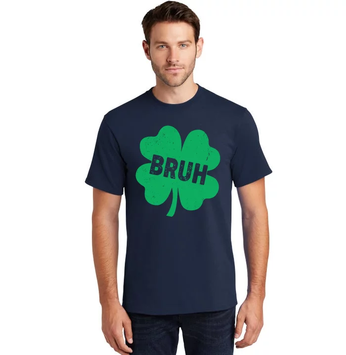 Funny St Patricks Day Bruh Lucky Shamrock Clover Tall T-Shirt