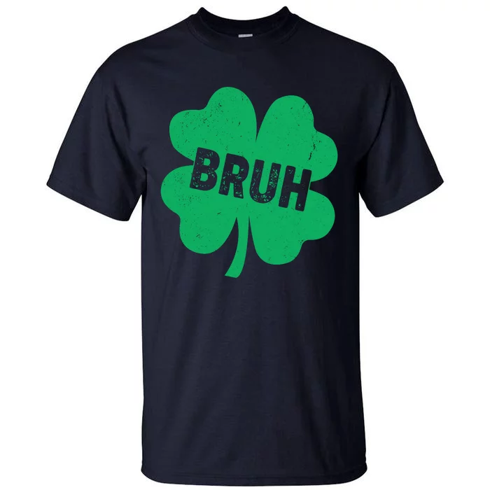 Funny St Patricks Day Bruh Lucky Shamrock Clover Tall T-Shirt