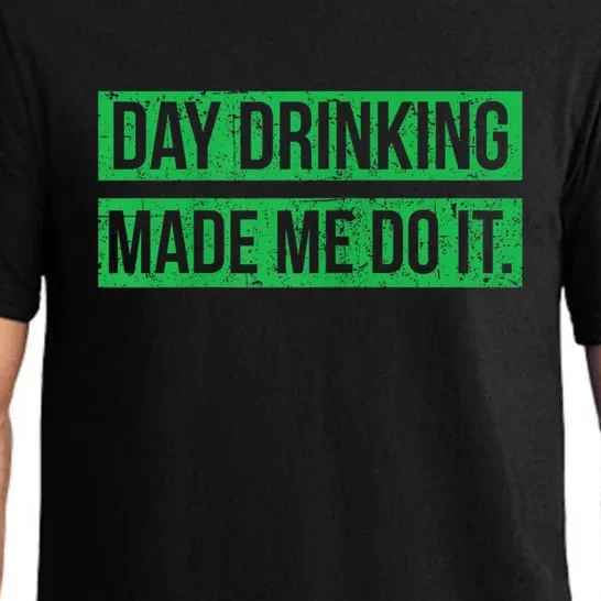 Funny St. Patricks Day Day Drinking Made Me Do It Drinking Beer Gift Pajama Set