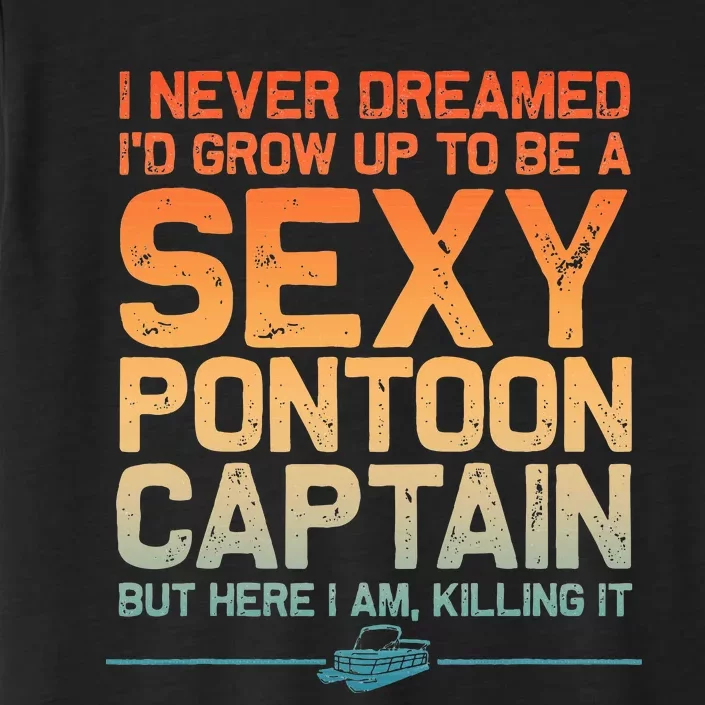 Funny Sexy Pontoon Captain Art For Women Pontoon Boat ChromaSoft Performance T-Shirt