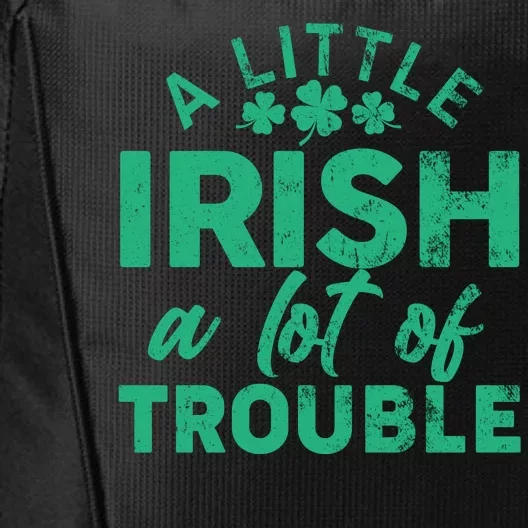 Funny St Patricks Day A Little Irish A Lot Of Trouble City Backpack