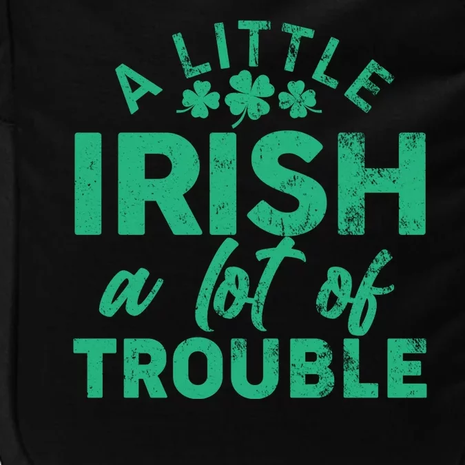 Funny St Patricks Day A Little Irish A Lot Of Trouble Impact Tech Backpack