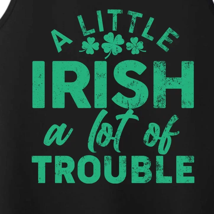 Funny St Patricks Day A Little Irish A Lot Of Trouble Performance Tank