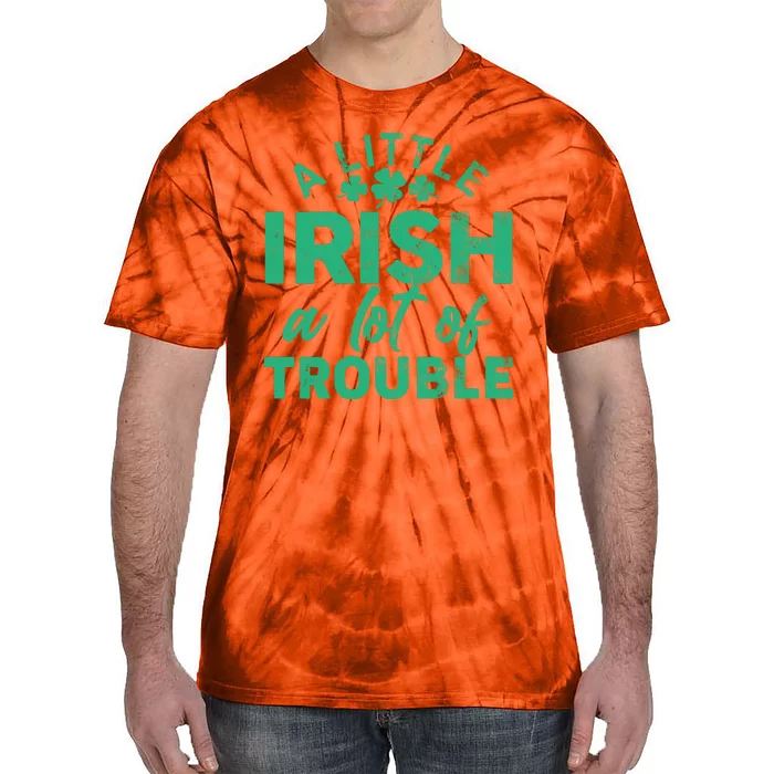 Funny St Patricks Day A Little Irish A Lot Of Trouble Tie-Dye T-Shirt