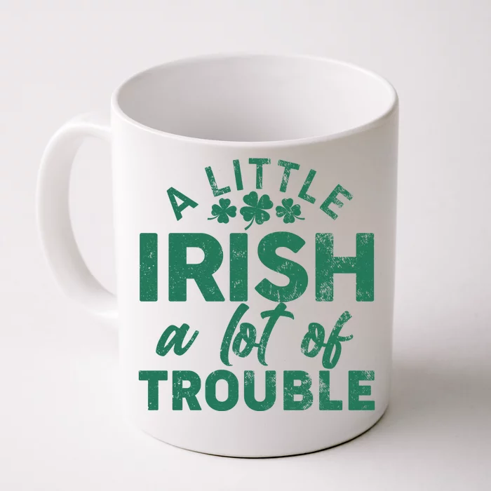 Funny St Patricks Day A Little Irish A Lot Of Trouble Front & Back Coffee Mug