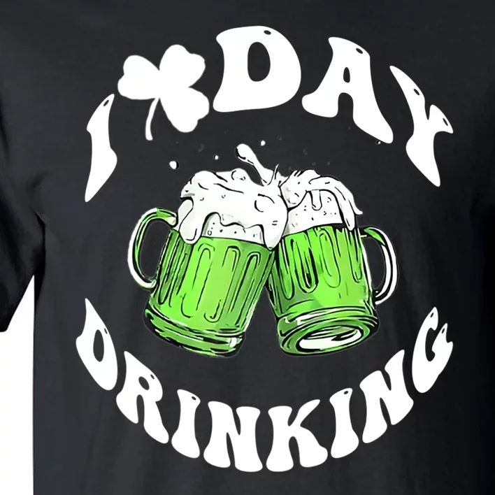 Funny St Patricks Day I Love Day Drinking Love Beers Gift Tall T-Shirt