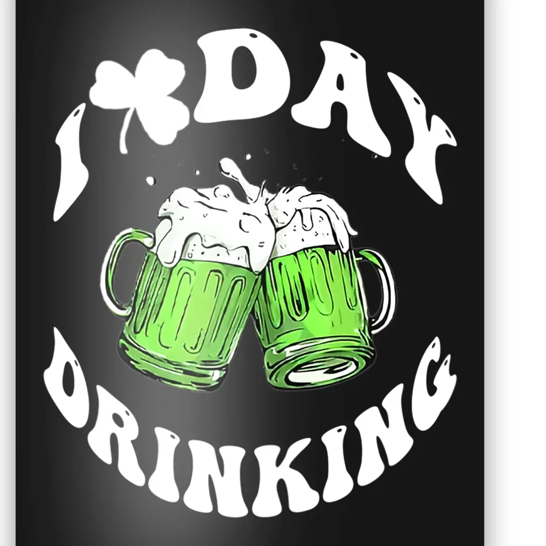 Funny St Patricks Day I Love Day Drinking Love Beers Gift Poster