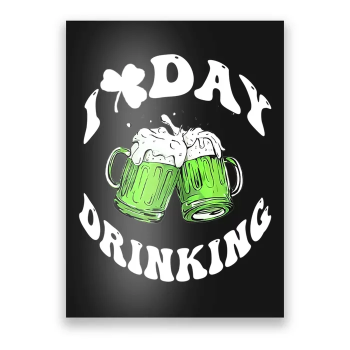 Funny St Patricks Day I Love Day Drinking Love Beers Gift Poster