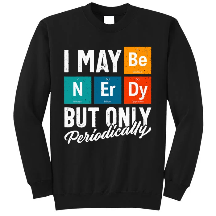 Funny Science Pun Science Lover Nerdy Science Tall Sweatshirt