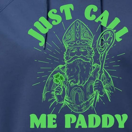 Funny Saint Patricks Day Just Call Me Paddy Performance Fleece Hoodie