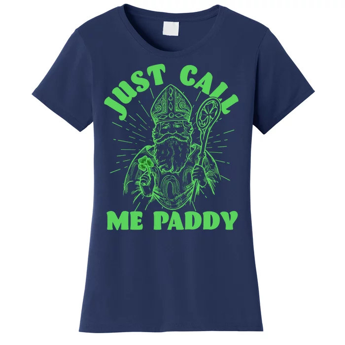 Funny Saint Patricks Day Just Call Me Paddy Women's T-Shirt