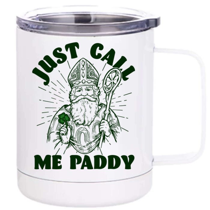 Funny Saint Patricks Day Just Call Me Paddy Front & Back 12oz Stainless Steel Tumbler Cup