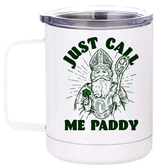 Funny Saint Patricks Day Just Call Me Paddy Front & Back 12oz Stainless Steel Tumbler Cup