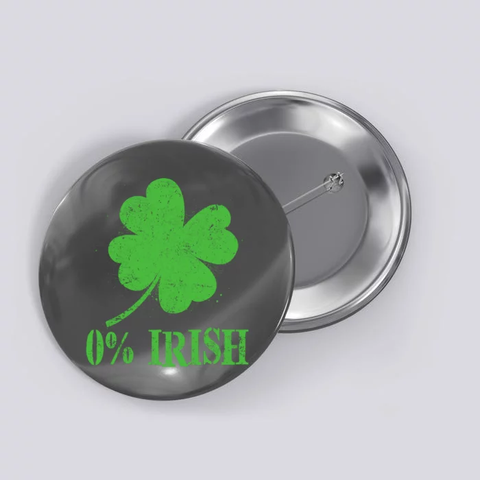 Funny St Patricks Day Zero Percent Irish Distressed Shamrock Clover Button