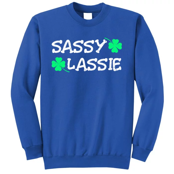 Funny St Pattys Day Girls St Patricks Day Women Sassy Lassie Gift Tall Sweatshirt