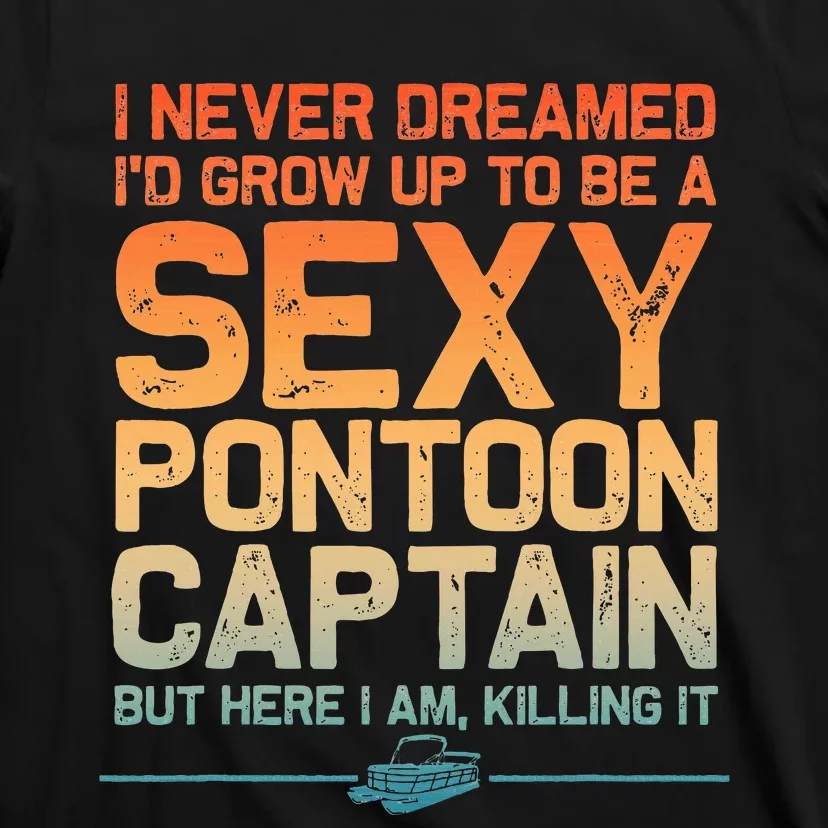 Funny Sexy Pontoon Captain Art For Pontoon Boat T-Shirt