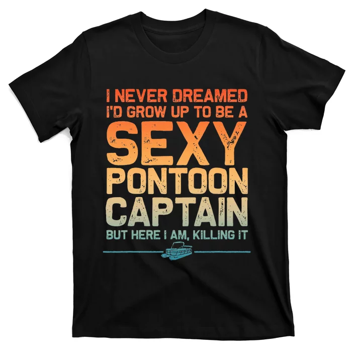 Funny Sexy Pontoon Captain Art For Pontoon Boat T-Shirt