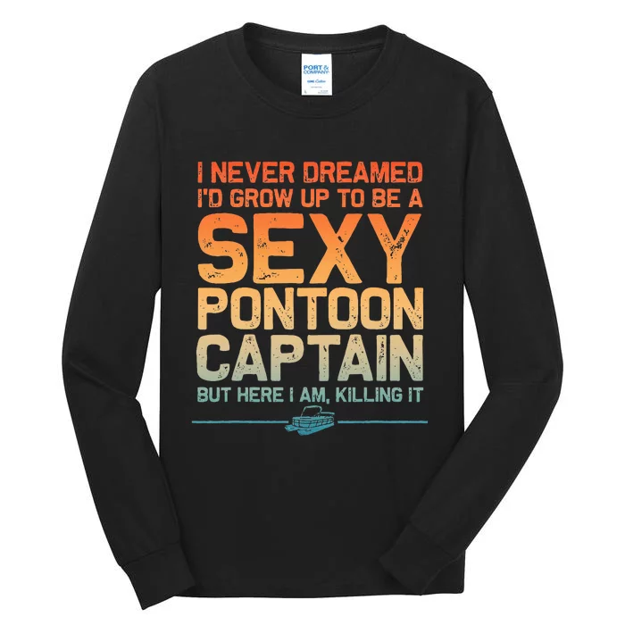 Funny Sexy Pontoon Captain Art For Pontoon Boat Tall Long Sleeve T-Shirt