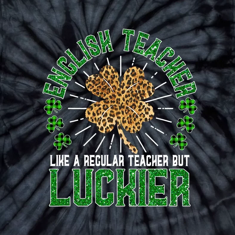 Funny St Patrick's Day English Teacher Cute Teacher Gifts Tie-Dye T-Shirt