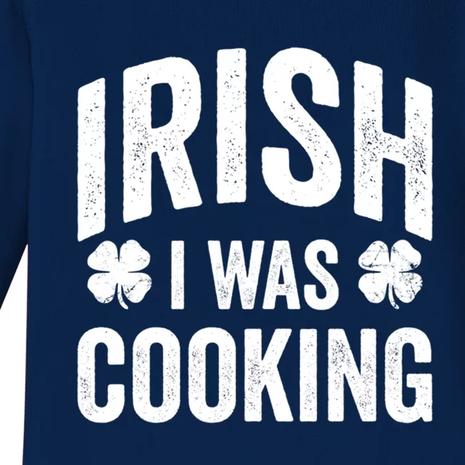 Funny St Patricks Day Irish I Was Cooking Joke Cook Cookery Great Gift Baby Long Sleeve Bodysuit