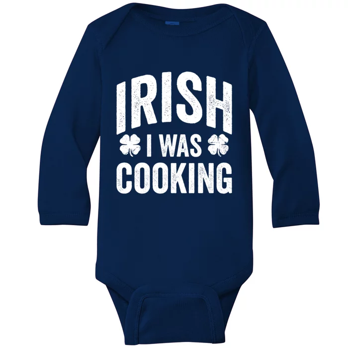 Funny St Patricks Day Irish I Was Cooking Joke Cook Cookery Great Gift Baby Long Sleeve Bodysuit