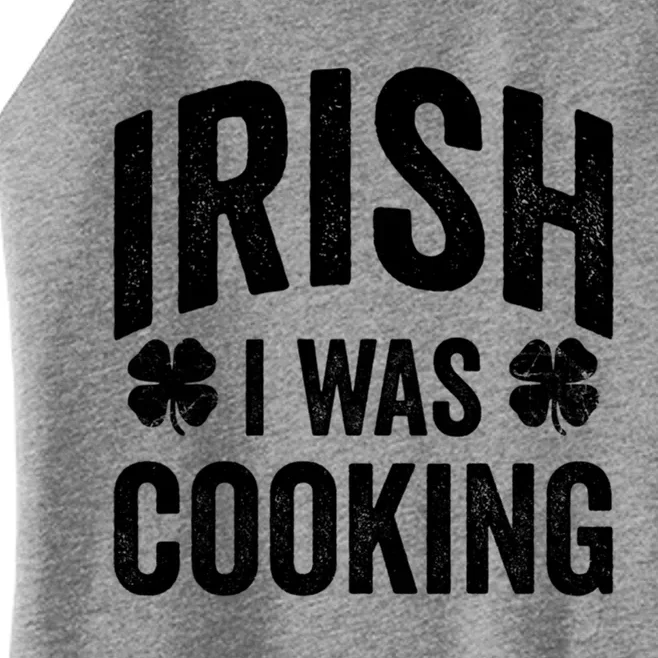 Funny St Patricks Day Irish I Was Cooking Joke Cook Cookery Great Gift Women’s Perfect Tri Rocker Tank