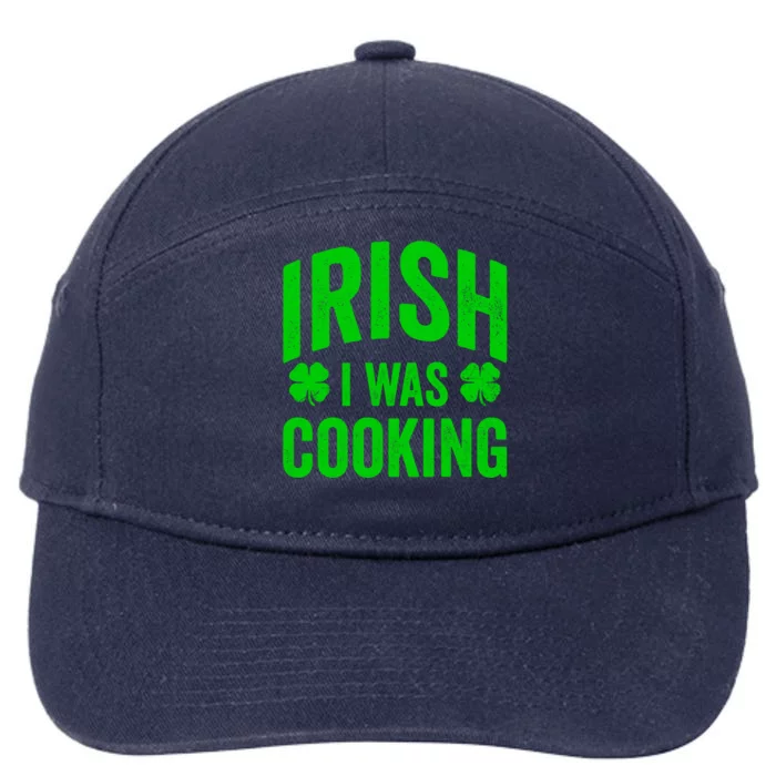 Funny St Patricks Day Irish I Was Cooking Joke Cook Cookery Cute Gift 7-Panel Snapback Hat