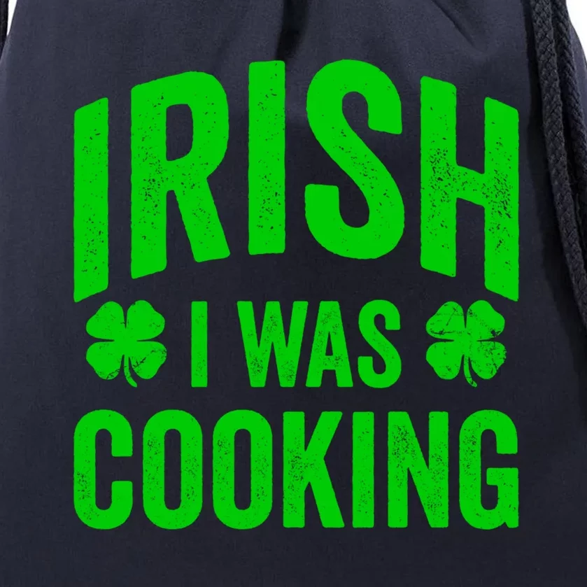 Funny St Patricks Day Irish I Was Cooking Joke Cook Cookery Cute Gift Drawstring Bag