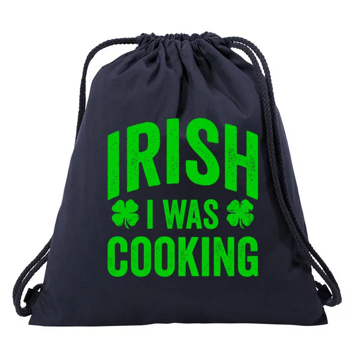 Funny St Patricks Day Irish I Was Cooking Joke Cook Cookery Cute Gift Drawstring Bag