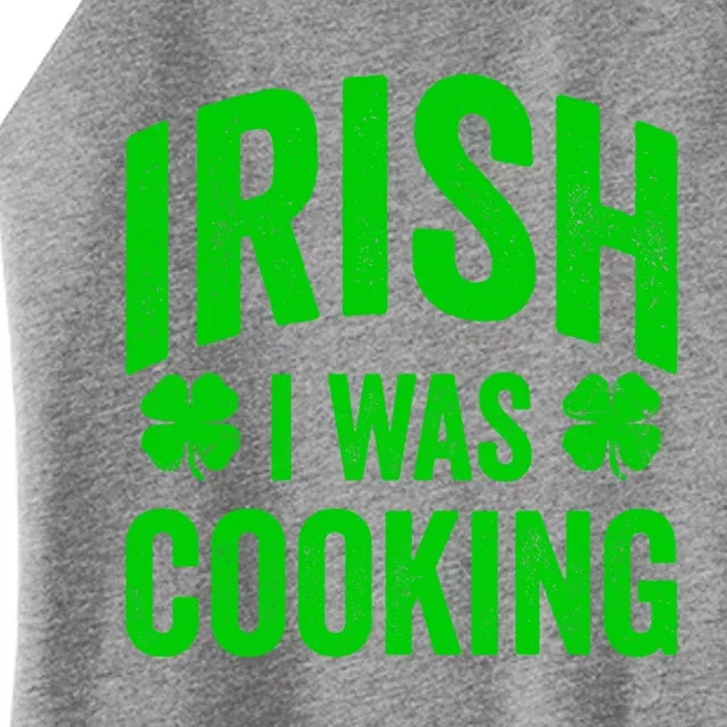 Funny St Patricks Day Irish I Was Cooking Joke Cook Cookery Cute Gift Women’s Perfect Tri Rocker Tank