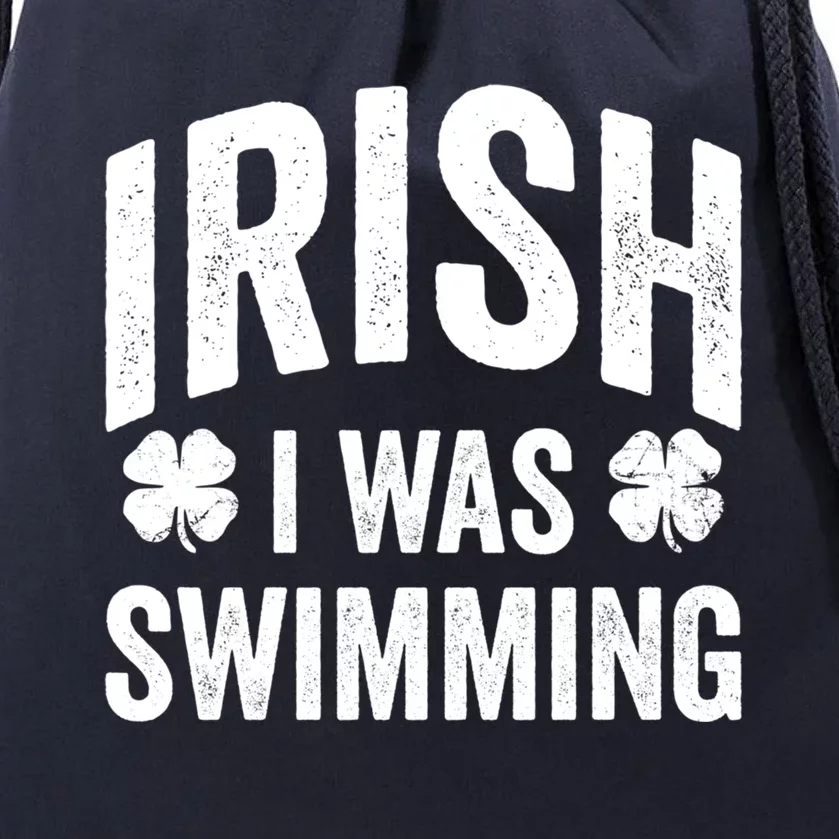 Funny St Patricks Day Irish I Was Swimming Joke Swimmer Swim Gift Drawstring Bag