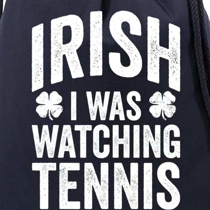 Funny St Patricks Day Irish I Was Watching Tennis Joke Meaningful Gift Drawstring Bag