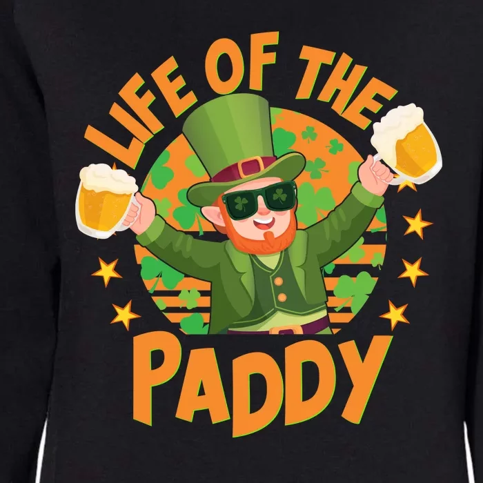 Funny St Patricks Day Life Of The Paddy Leprechaun With Beers Womens California Wash Sweatshirt