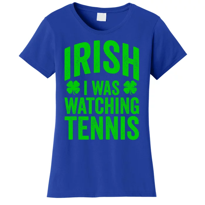 Funny St Patricks Day Irish I Was Watching Tennis Joke Cute Gift Women's T-Shirt