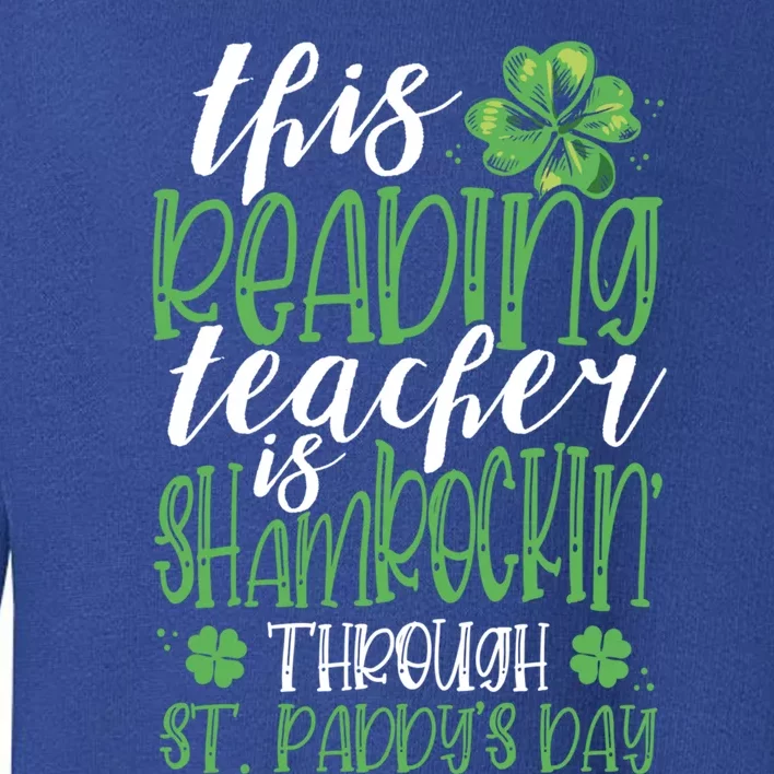 Funny St Patricks Day Reading Teacher Gift Shamrock Quote Gift Toddler Sweatshirt