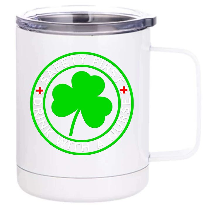 Funny St Patricks Day Safety First With A Nurse Funny Gift Front & Back 12oz Stainless Steel Tumbler Cup