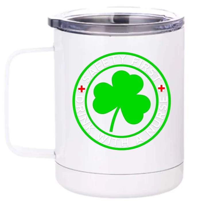 Funny St Patricks Day Safety First With A Nurse Funny Gift Front & Back 12oz Stainless Steel Tumbler Cup