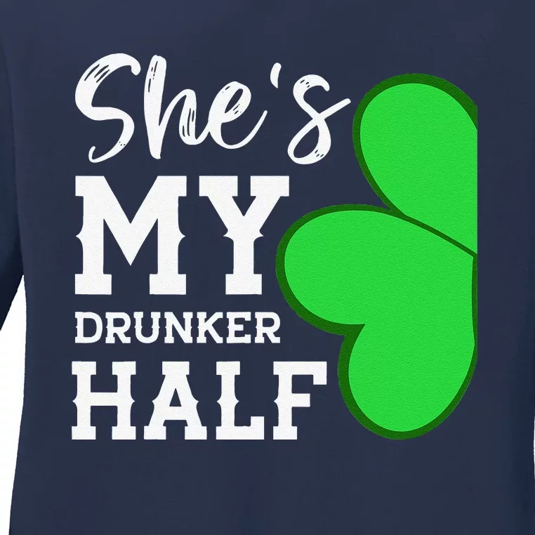 Funny St Patricks Day Couple Shamrock She's My Drunker Half Ladies Long Sleeve Shirt