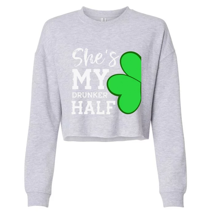 Funny St Patricks Day Couple Shamrock She's My Drunker Half Cropped Pullover Crew