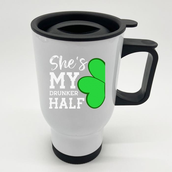 Funny St Patricks Day Couple Shamrock She's My Drunker Half Front & Back Stainless Steel Travel Mug