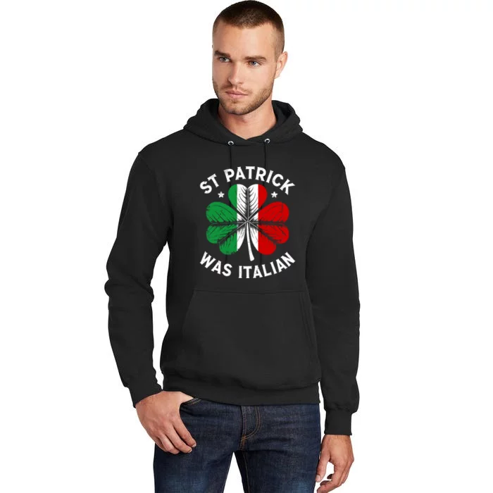 Funny St Patrick Was Italian St PatrickS Day Tall Hoodie