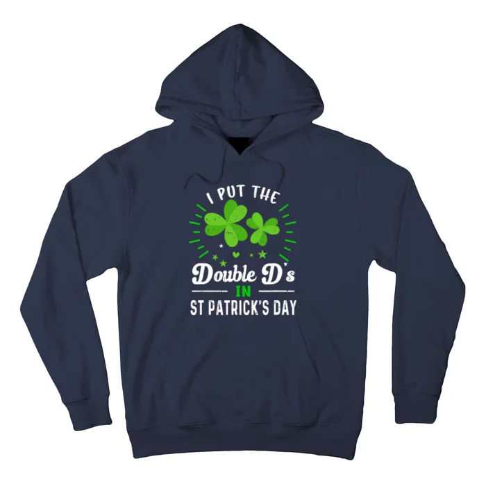 Funny St Patrick I Put Double D's In St Patrick's Day Party Hoodie