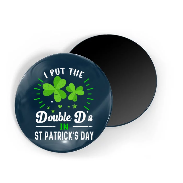 Funny St Patrick I Put Double D's In St Patrick's Day Party Magnet