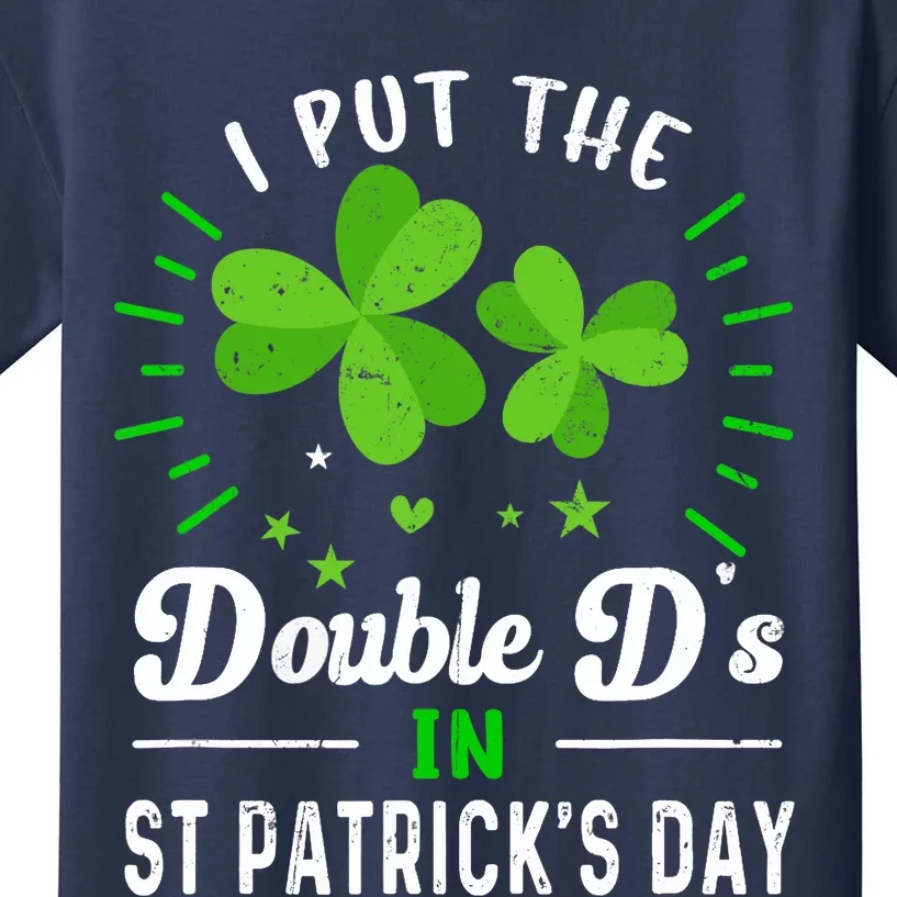 Funny St Patrick I Put Double D's In St Patrick's Day Party Kids T-Shirt