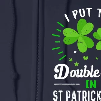 Funny St Patrick I Put Double D's In St Patrick's Day Party Full Zip Hoodie