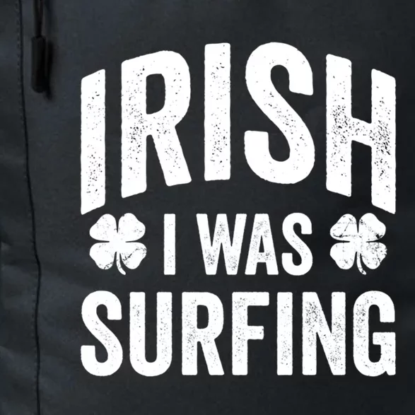 Funny St Patricks Day Irish I Was Surfing Joke Surfers Surf Cool Gift Daily Commute Backpack