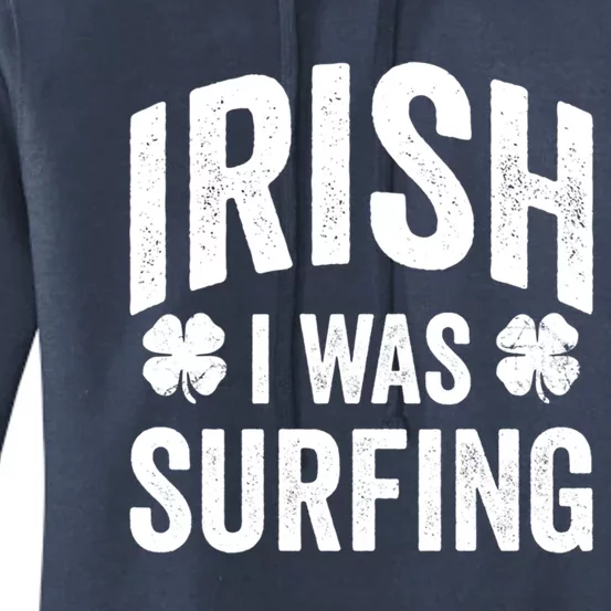 Funny St Patricks Day Irish I Was Surfing Joke Surfers Surf Cool Gift Women's Pullover Hoodie