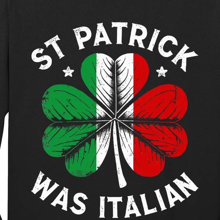 Funny St Patrick Was Italian St Patrick's Day Long Sleeve Shirt