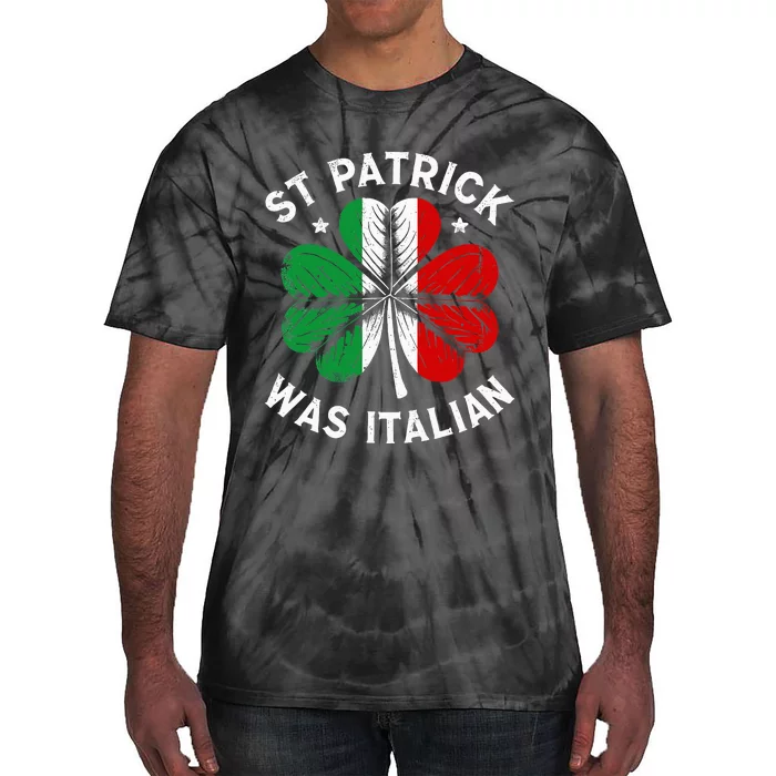 Funny St Patrick Was Italian St Patrick's Day Tie-Dye T-Shirt